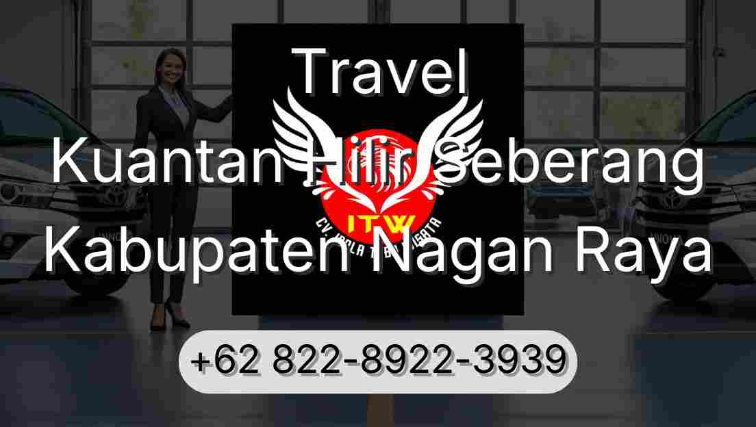 Travel Kuantan Hilir Seberang Kabupaten Nagan Raya