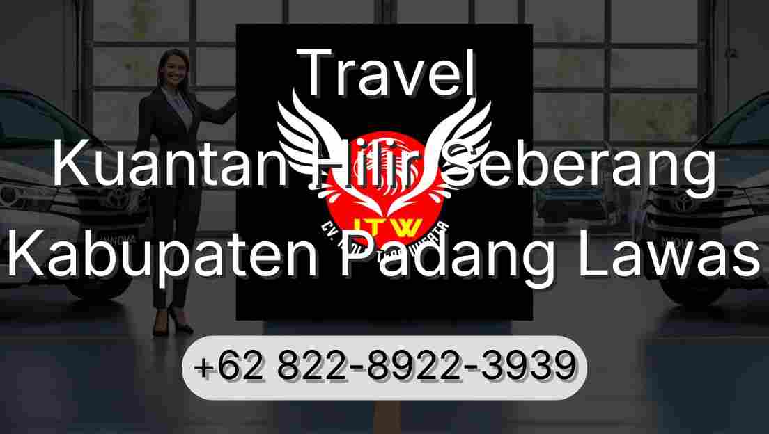 Travel Kuantan Hilir Seberang Kabupaten Padang Lawas
