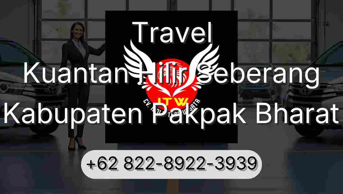 Travel Kuantan Hilir Seberang Kabupaten Pakpak Bharat
