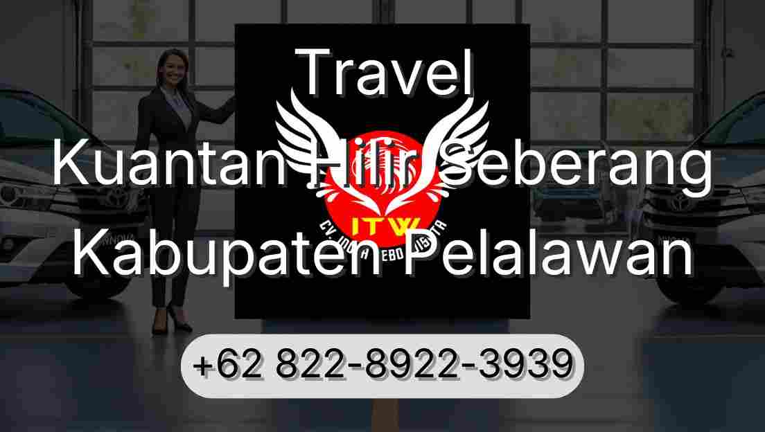 Travel Kuantan Hilir Seberang Kabupaten Pelalawan