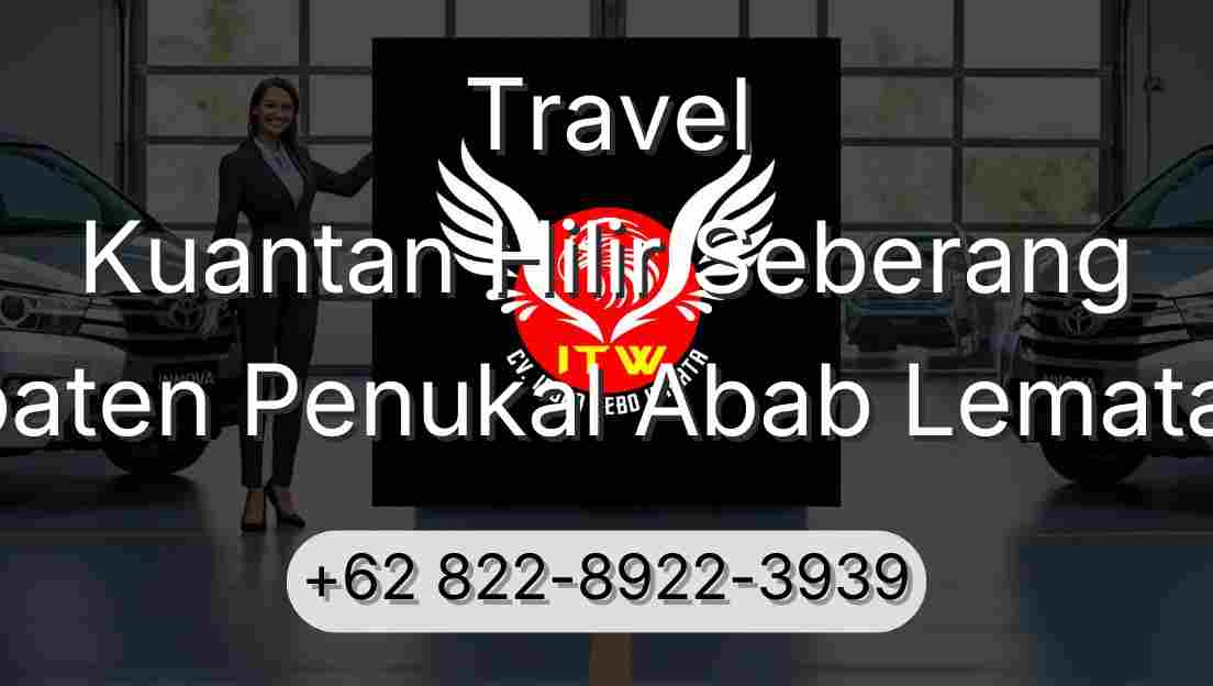 Travel Kuantan Hilir Seberang Kabupaten Penukal Abab Lematang Ilir