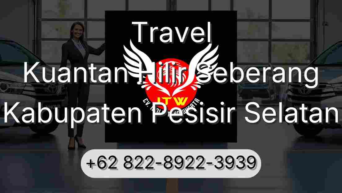 Travel Kuantan Hilir Seberang Kabupaten Pesisir Selatan
