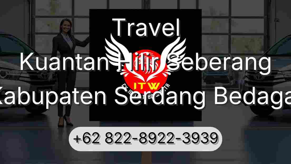 Travel Kuantan Hilir Seberang Kabupaten Serdang Bedagai