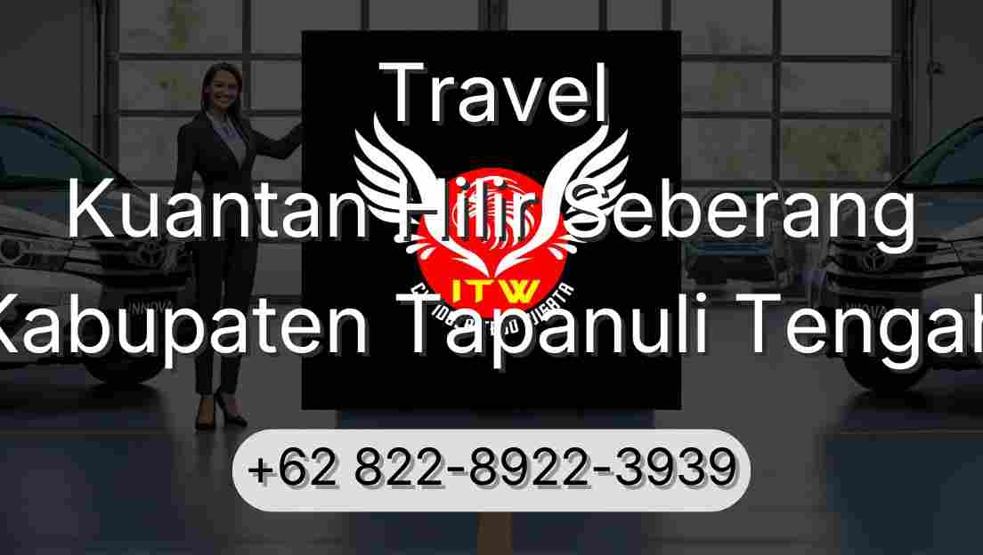Travel Kuantan Hilir Seberang Kabupaten Tapanuli Tengah