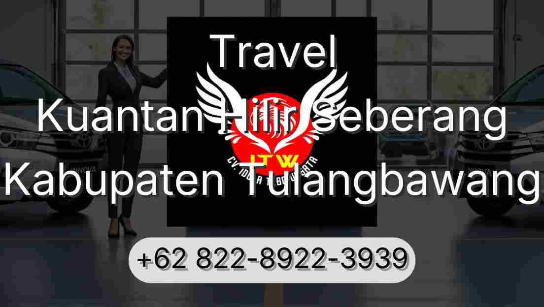 Travel Kuantan Hilir Seberang Kabupaten Tulangbawang