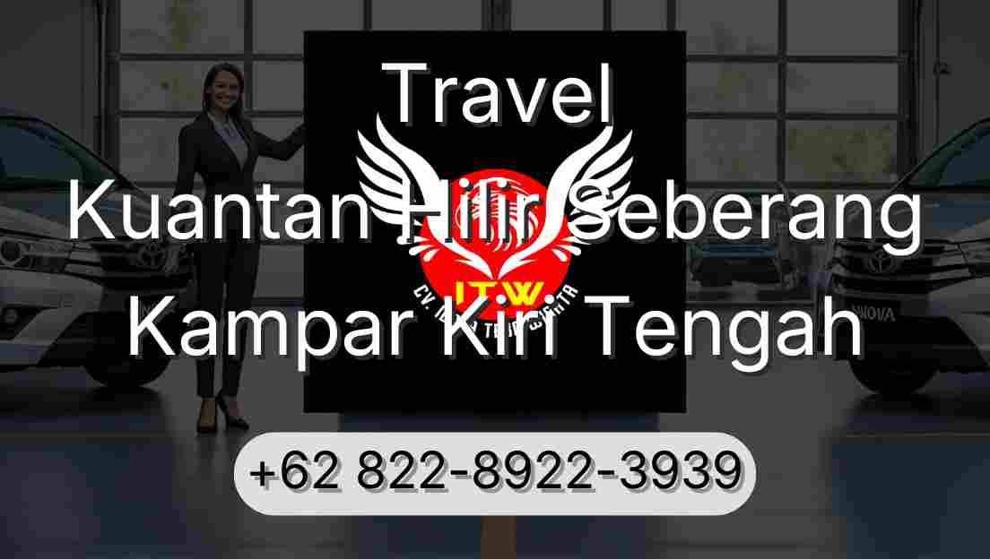 Travel Kuantan Hilir Seberang Kampar Kiri Tengah