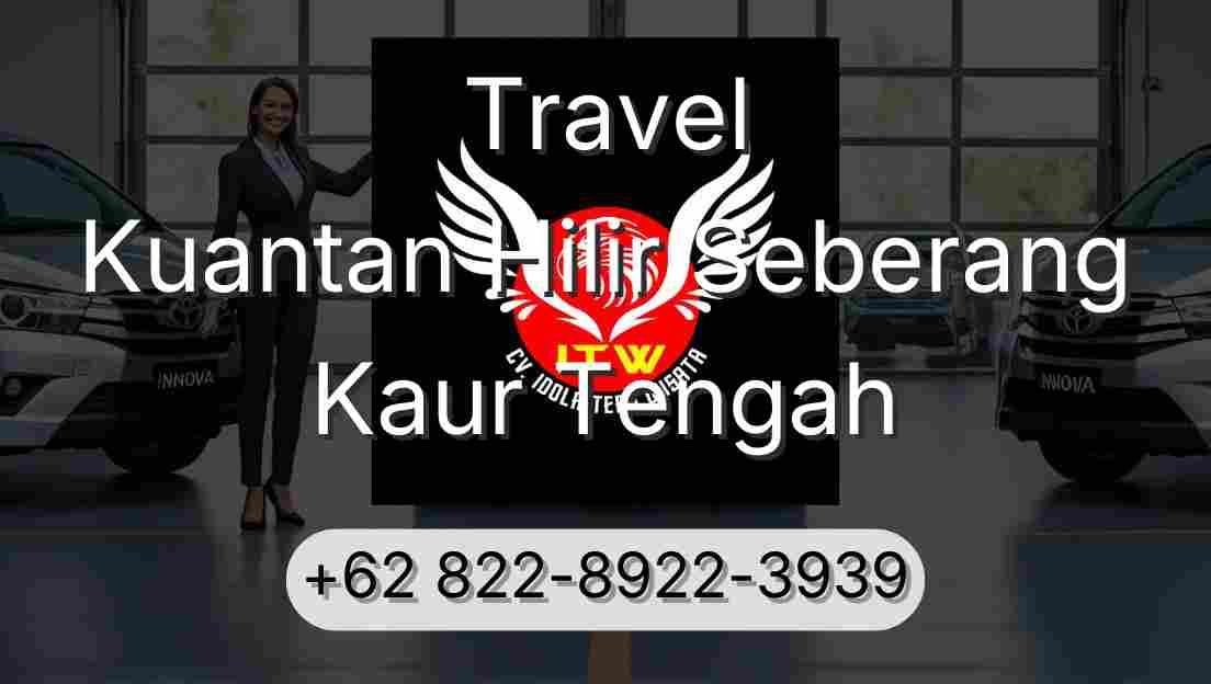 Travel Kuantan Hilir Seberang Kaur Tengah
