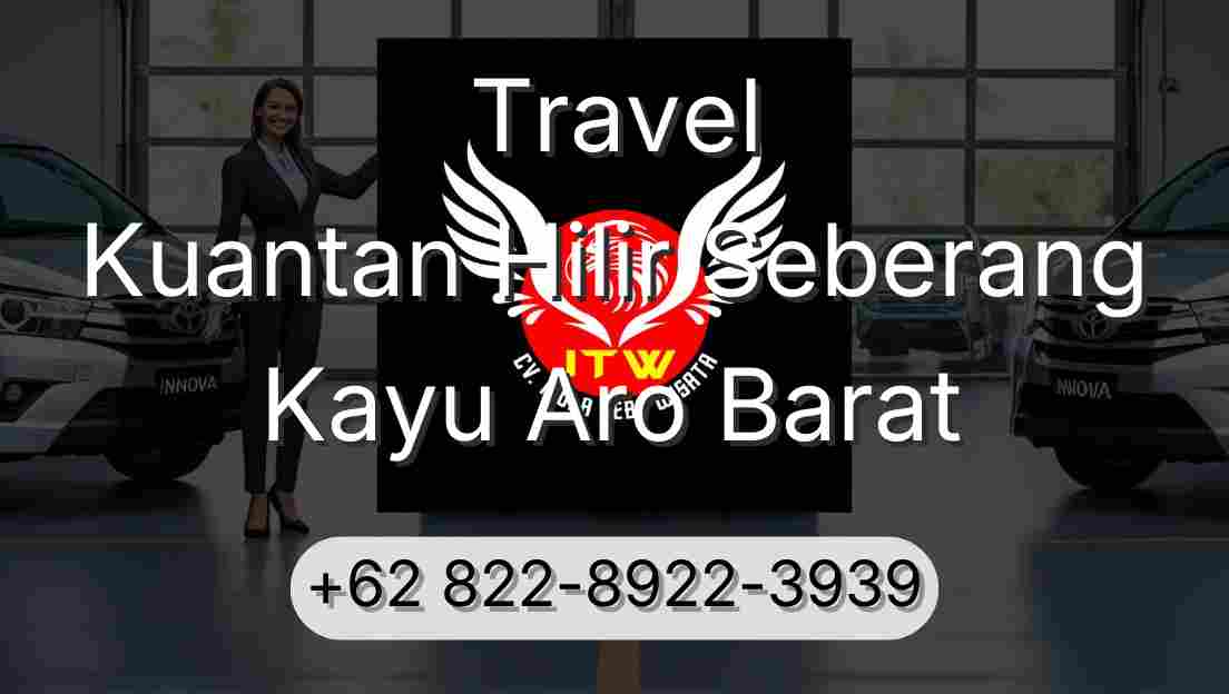 Travel Kuantan Hilir Seberang Kayu Aro Barat