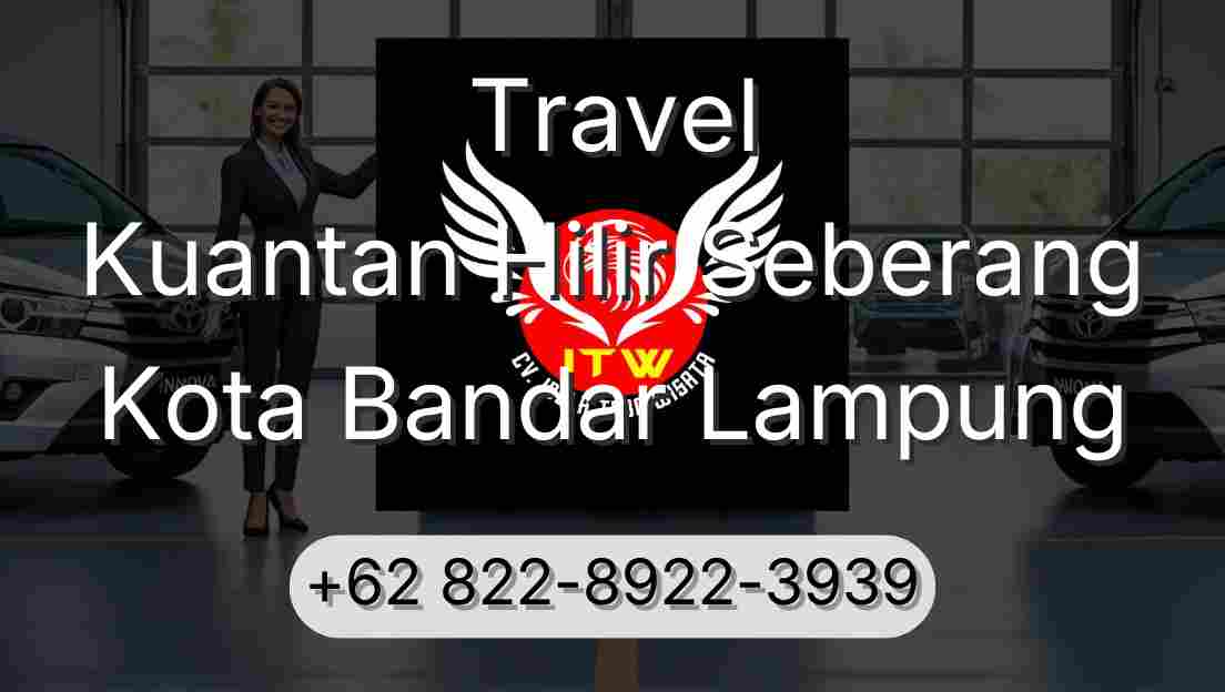 Travel Kuantan Hilir Seberang Kota Bandar Lampung