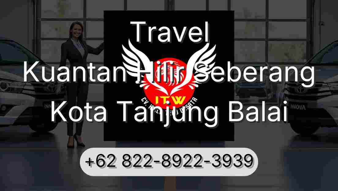 Travel Kuantan Hilir Seberang Kota Tanjung Balai