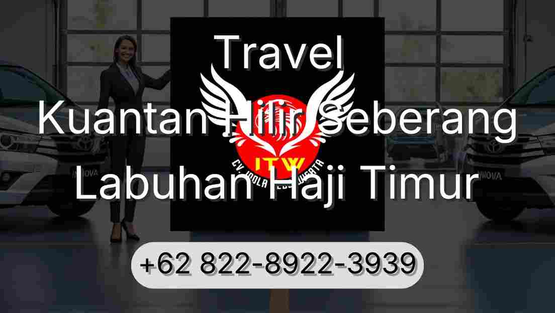 Travel Kuantan Hilir Seberang Labuhan Haji Timur