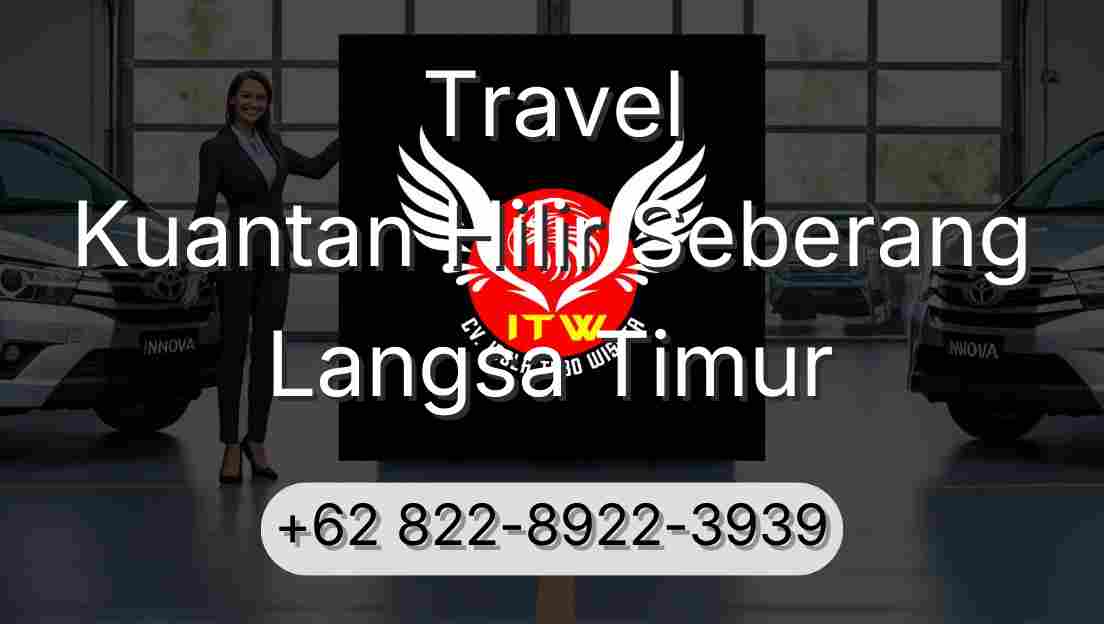 Travel Kuantan Hilir Seberang Langsa Timur