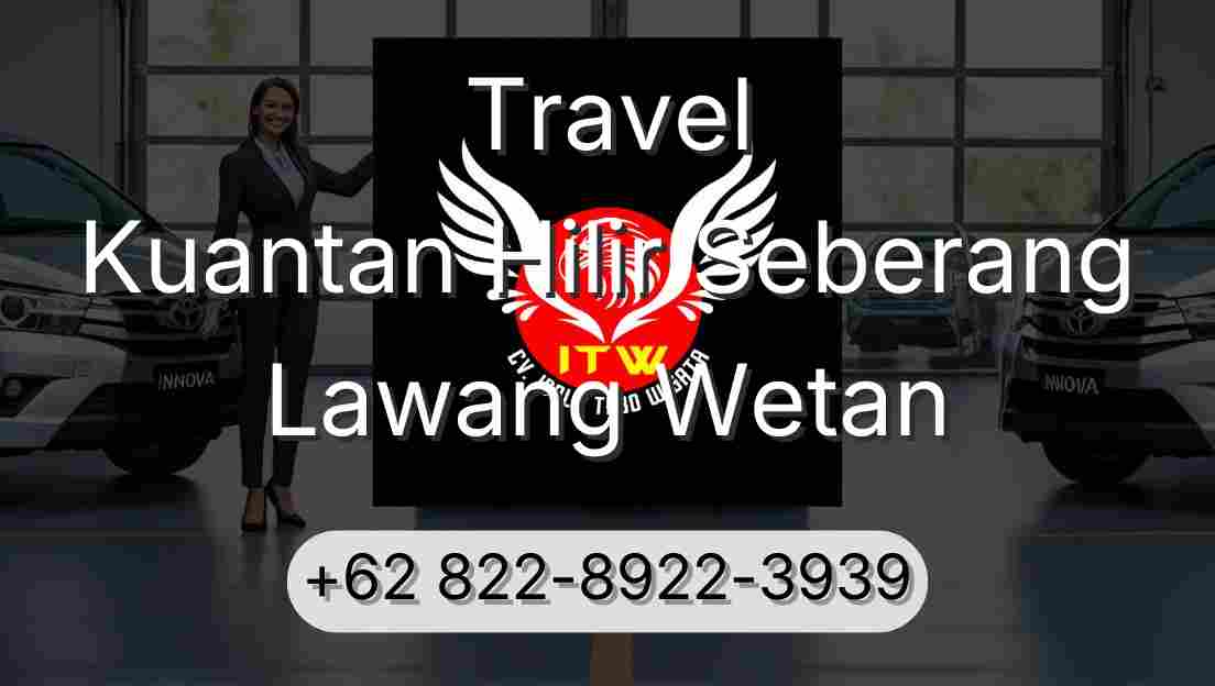 Travel Kuantan Hilir Seberang Lawang Wetan