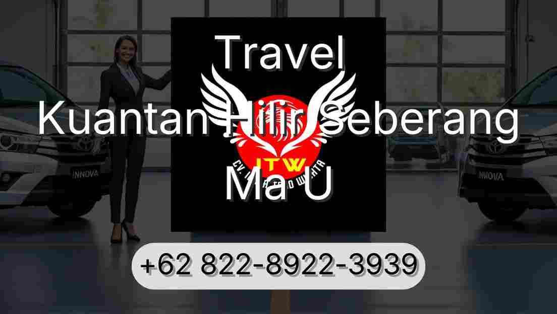 Travel Kuantan Hilir Seberang Ma U