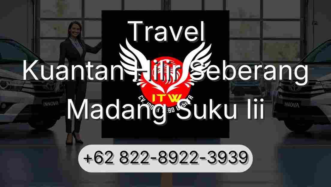 Travel Kuantan Hilir Seberang Madang Suku Iii