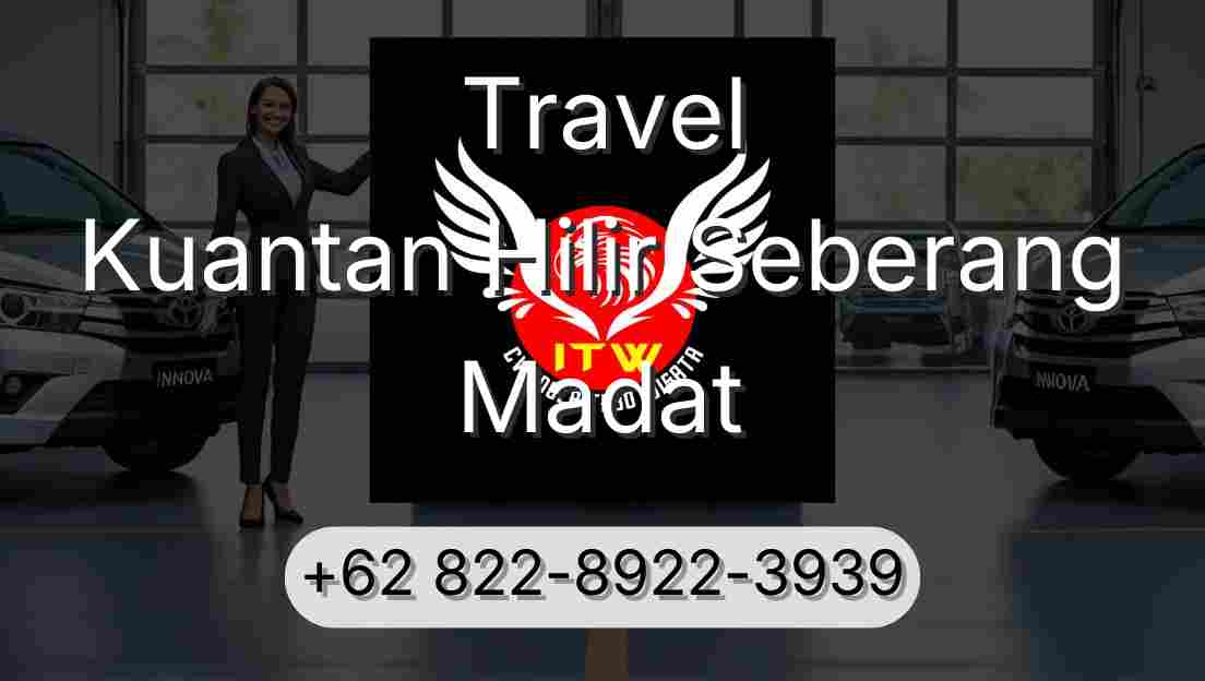 Travel Kuantan Hilir Seberang Madat