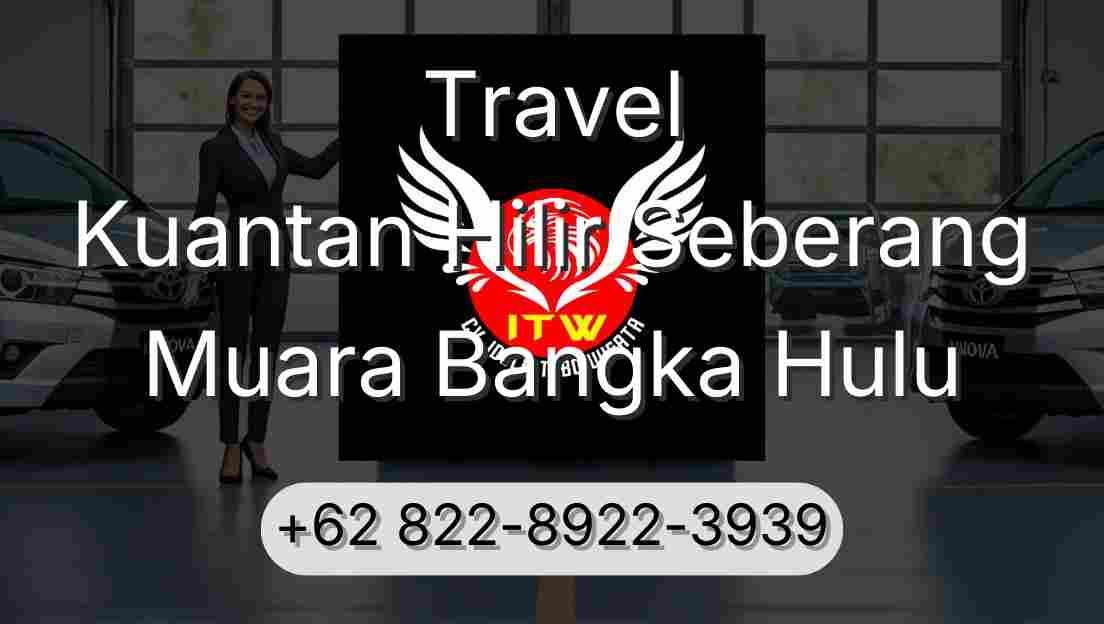 Travel Kuantan Hilir Seberang Muara Bangka Hulu