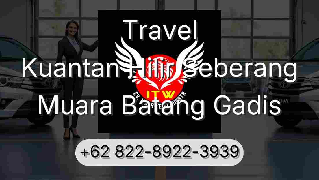 Travel Kuantan Hilir Seberang Muara Batang Gadis