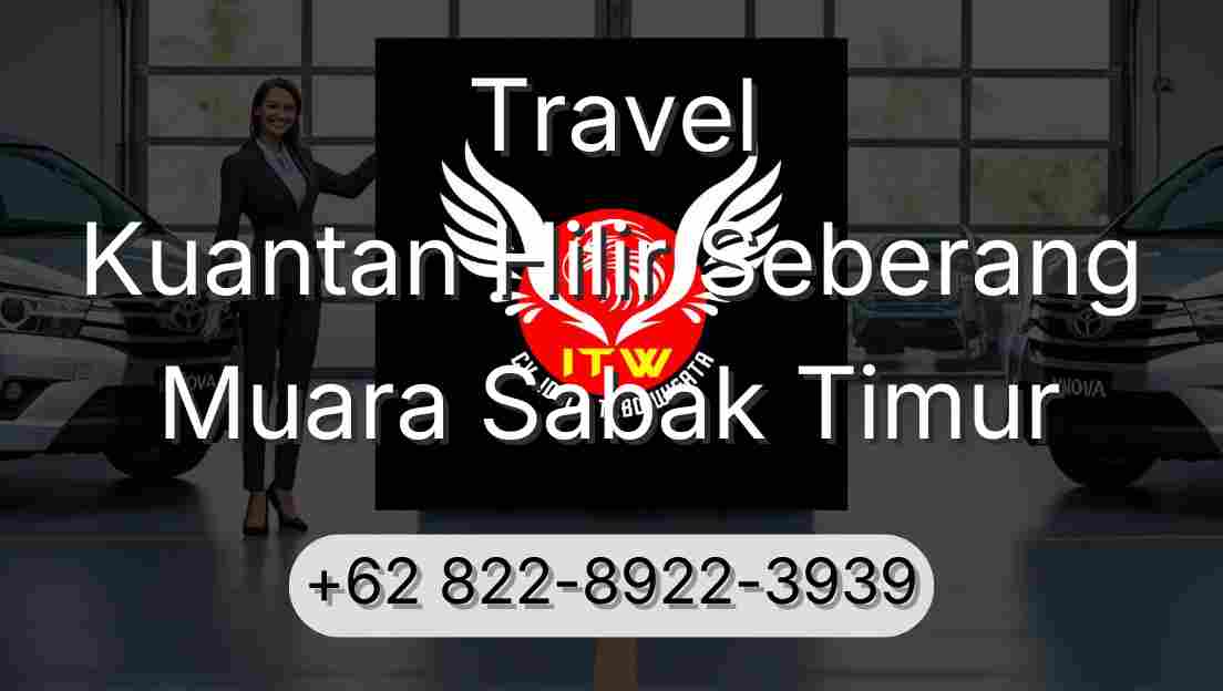 Travel Kuantan Hilir Seberang Muara Sabak Timur