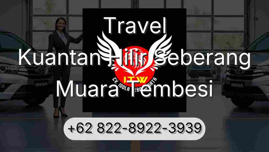 Travel Kuantan Hilir Seberang Muara Tembesi