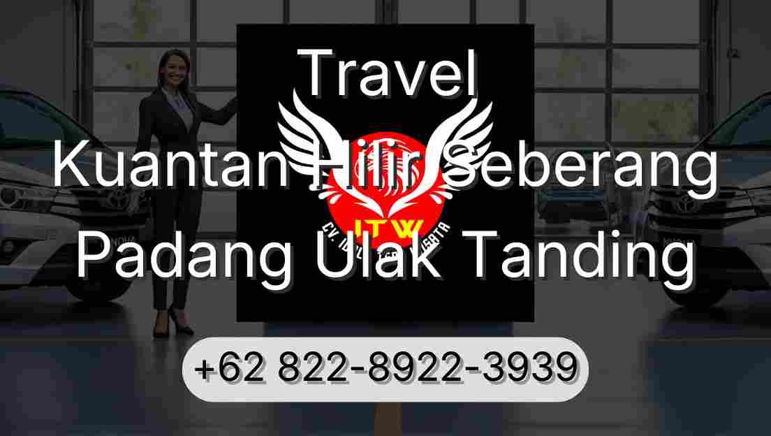 Travel Kuantan Hilir Seberang Padang Ulak Tanding