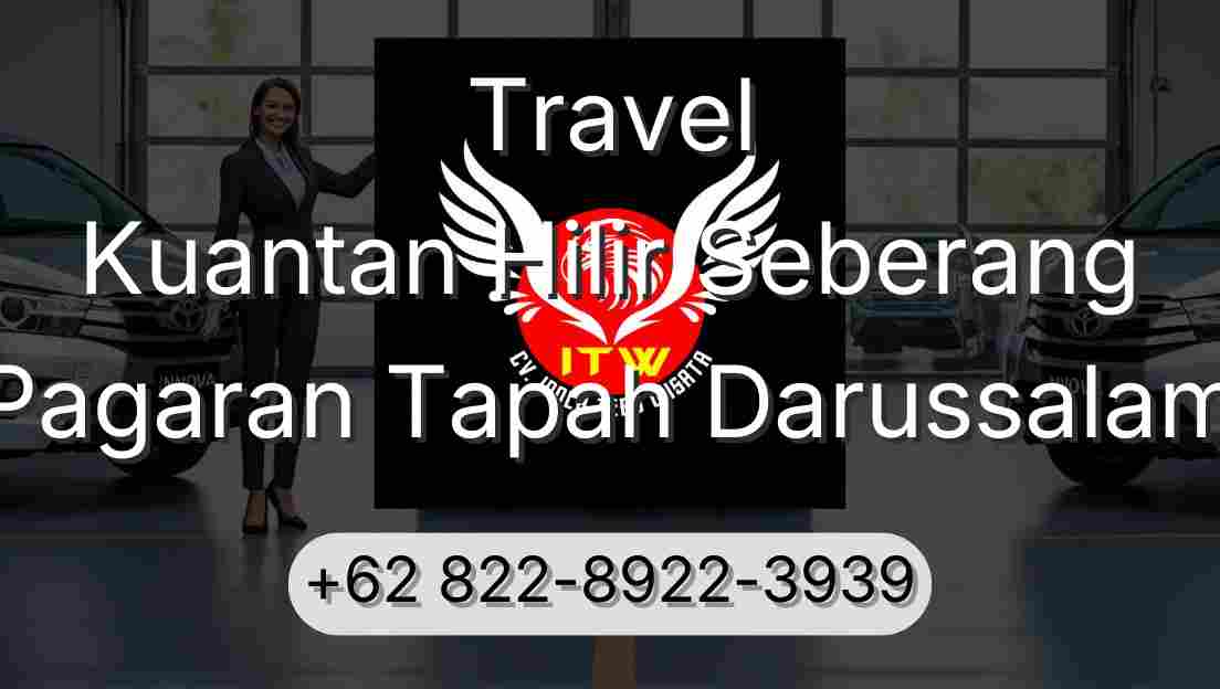 Travel Kuantan Hilir Seberang Pagaran Tapah Darussalam
