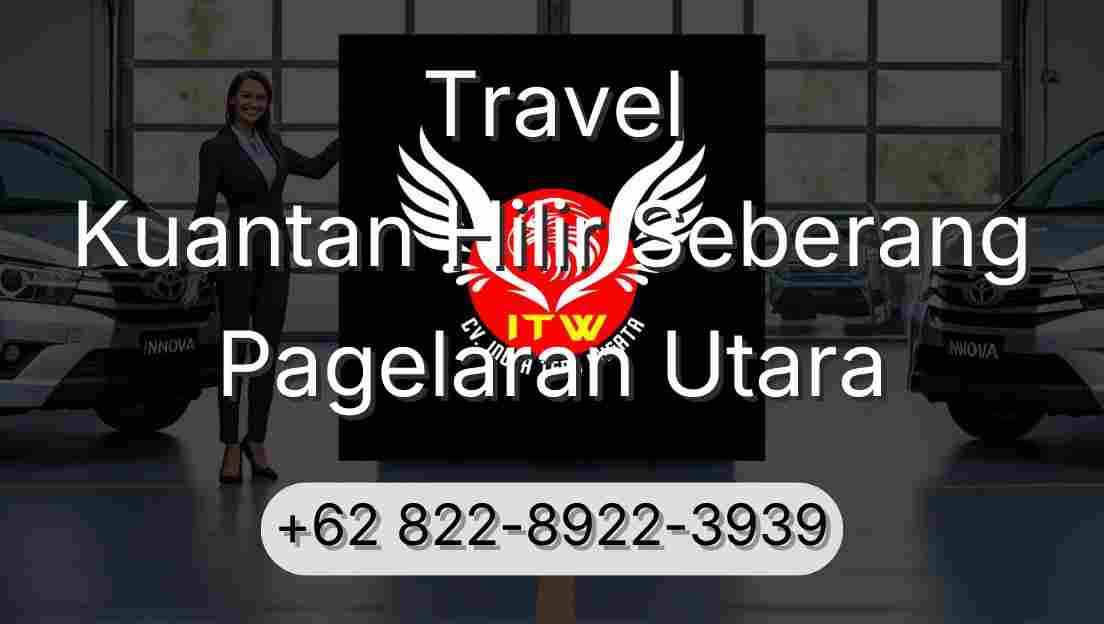 Travel Kuantan Hilir Seberang Pagelaran Utara