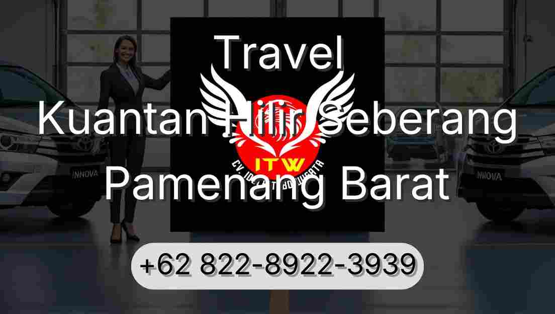 Travel Kuantan Hilir Seberang Pamenang Barat