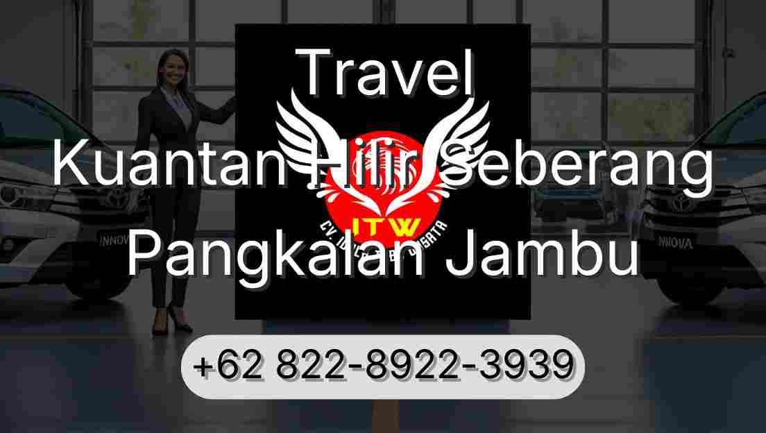 Travel Kuantan Hilir Seberang Pangkalan Jambu