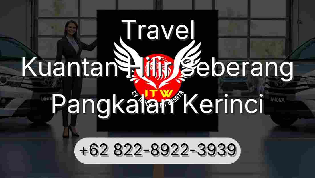 Travel Kuantan Hilir Seberang Pangkalan Kerinci