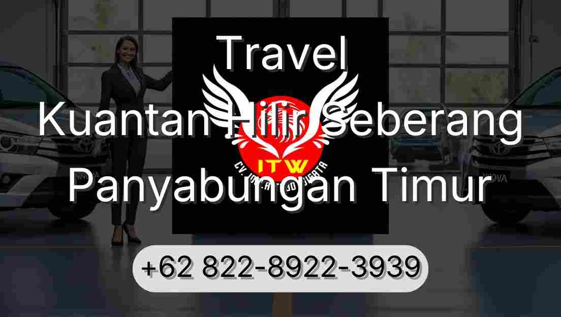 Travel Kuantan Hilir Seberang Panyabungan Timur