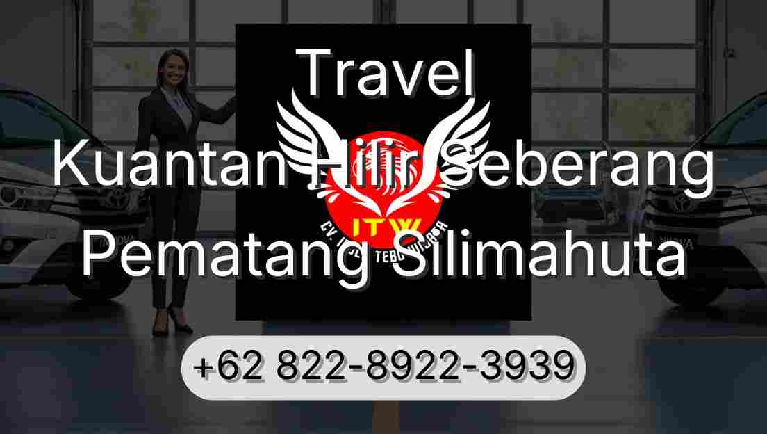 Travel Kuantan Hilir Seberang Pematang Silimahuta