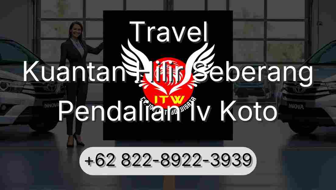 Travel Kuantan Hilir Seberang Pendalian Iv Koto