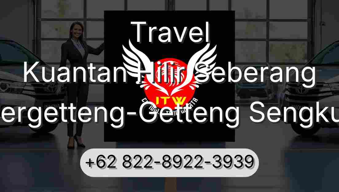 Travel Kuantan Hilir Seberang Pergetteng-Getteng Sengkut