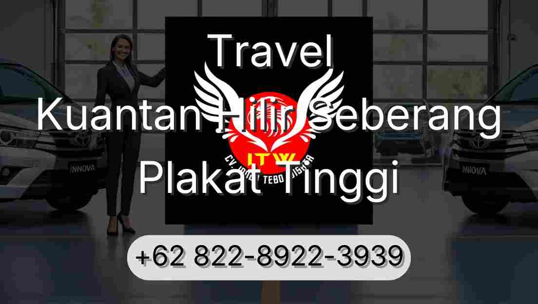 Travel Kuantan Hilir Seberang Plakat Tinggi