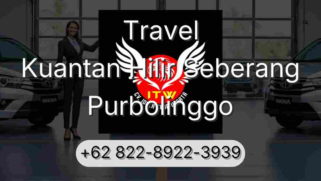 Travel Kuantan Hilir Seberang Purbolinggo