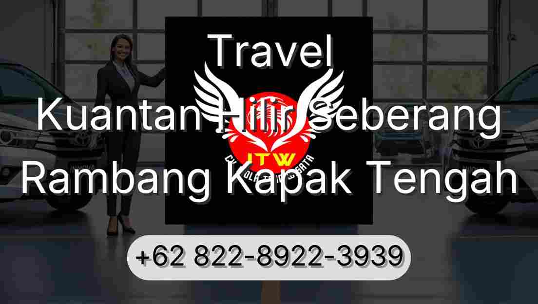 Travel Kuantan Hilir Seberang Rambang Kapak Tengah