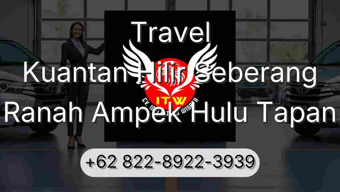 Travel Kuantan Hilir Seberang Ranah Ampek Hulu Tapan