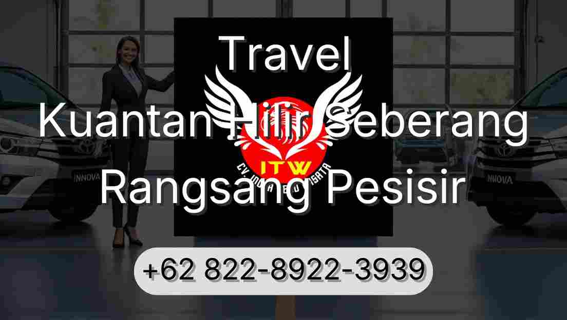 Travel Kuantan Hilir Seberang Rangsang Pesisir