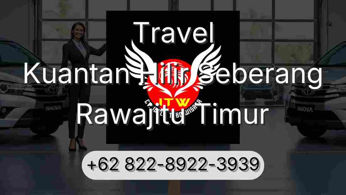 Travel Kuantan Hilir Seberang Rawajitu Timur