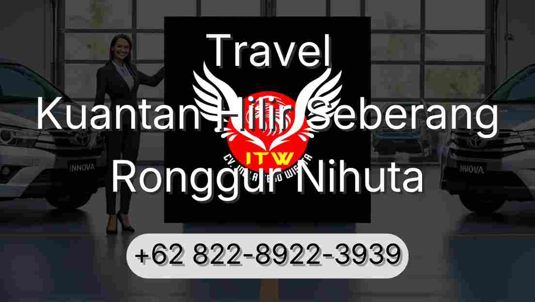 Travel Kuantan Hilir Seberang Ronggur Nihuta