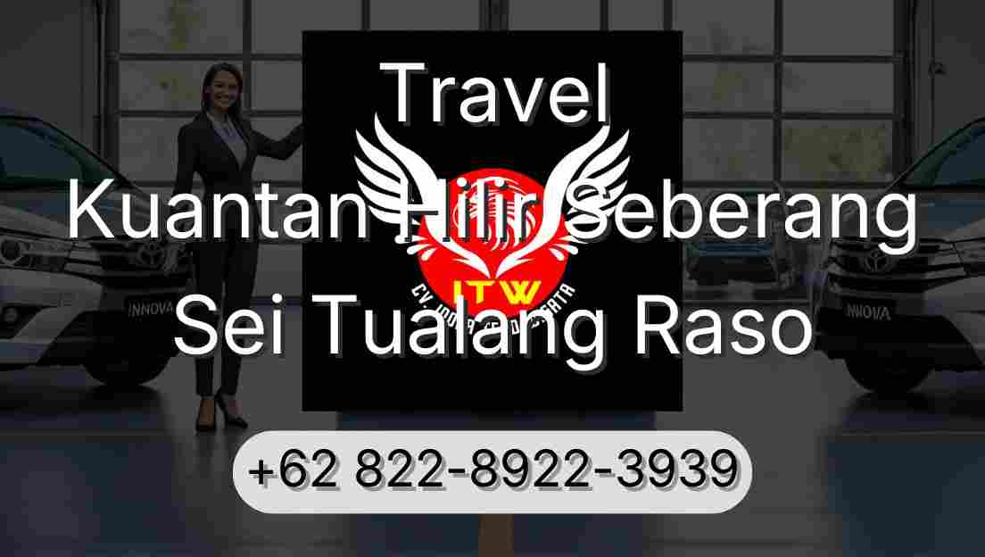 Travel Kuantan Hilir Seberang Sei Tualang Raso