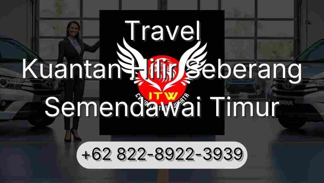 Travel Kuantan Hilir Seberang Semendawai Timur