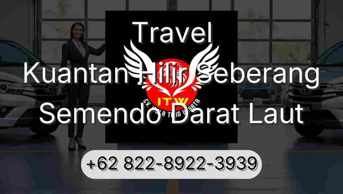 Travel Kuantan Hilir Seberang Semendo Darat Laut