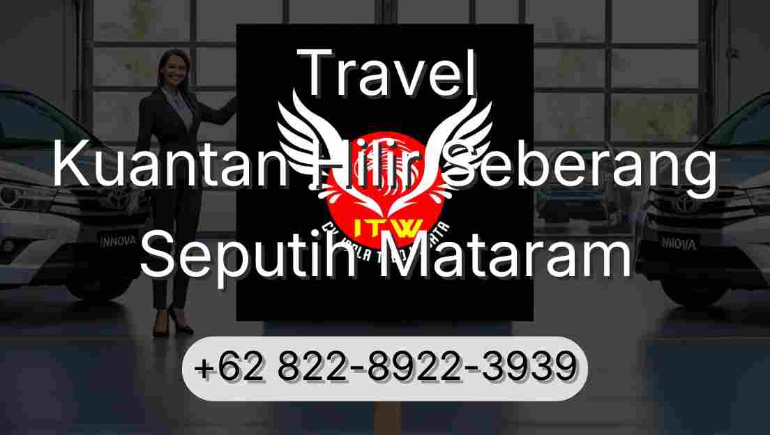 Travel Kuantan Hilir Seberang Seputih Mataram