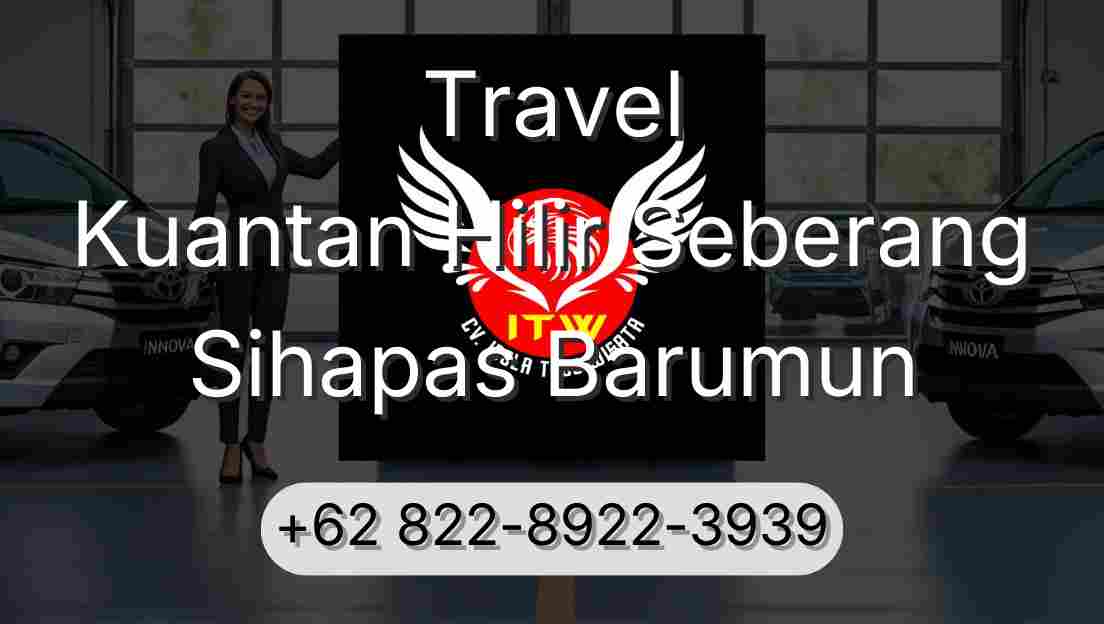Travel Kuantan Hilir Seberang Sihapas Barumun