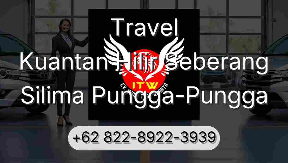 Travel Kuantan Hilir Seberang Silima Pungga-Pungga