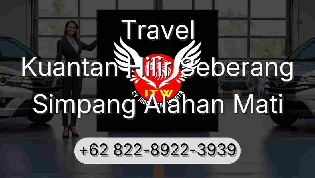 Travel Kuantan Hilir Seberang Simpang Alahan Mati