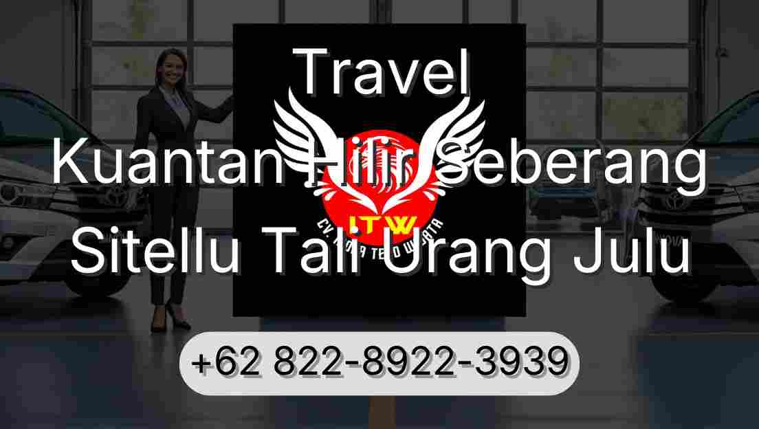 Travel Kuantan Hilir Seberang Sitellu Tali Urang Julu