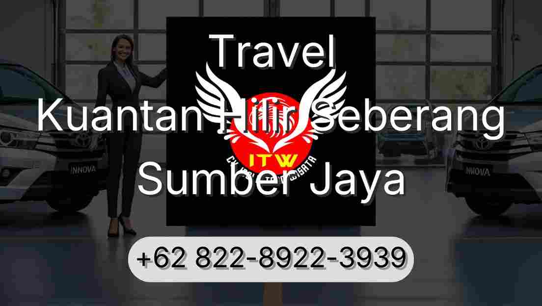 Travel Kuantan Hilir Seberang Sumber Jaya
